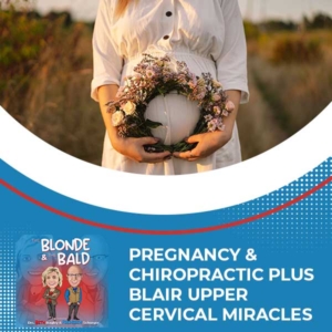 The Blonde & The Bald | Pregnancy And Chiropractic